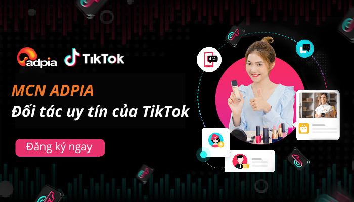 Giới thiệu về MCN Adpia &ndash; Đối t&aacute;c uy t&iacute;n của TikTok tại Việt Nam